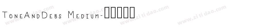 ToneAndDebs Medium字体转换